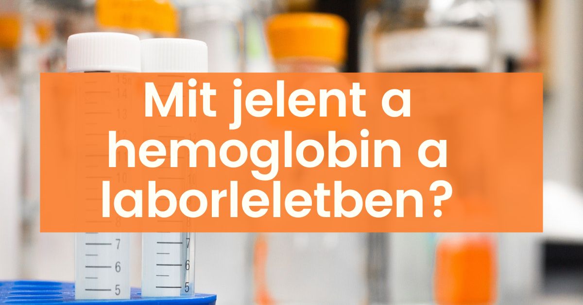 mit jelent a hemoglobin a laborleletben