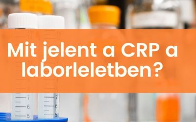 Mit jelent a CRP (C-reaktív protein) érték a laborleletben?